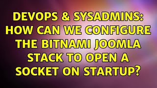 DevOps & SysAdmins: How can we configure the Bitnami Joomla stack to open a socket on startup