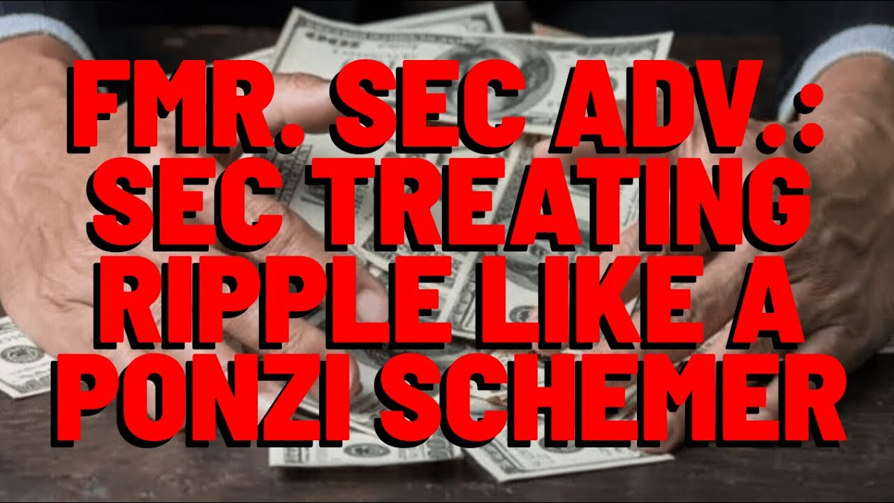 xrp-former-sec-advisor-says-sec-is-treating-ripple-like-a-ponzi