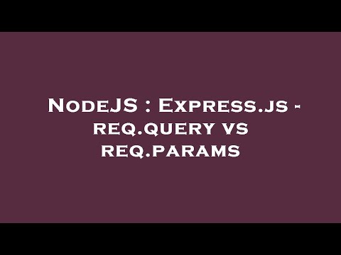 NodeJS : Express.js - req.query vs req.params