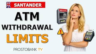 Santander UK ATM Withdrawal Limits & Fees: How Much Cash Can You Withdraw?