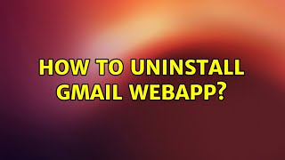 Ubuntu: How to uninstall GMail webapp?