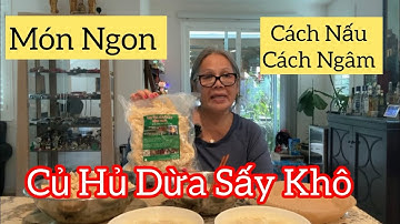 Vlog 1054: Chia Sẻ Cách Ngâm Củ Hũ Dừa Sấy Khô Thơm Giòn Trong Nước 15-30 Phút Rất Đơn Giản