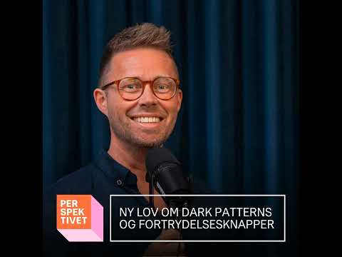 Ny lov om dark patterns og fortrydelsesknapper - Ep. 54