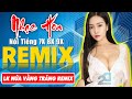 LK NỬA VẦNG TRĂNG REMIX - Tuyệt Đỉnh Nhạc Hoa Lời Việt REMIX - LK Nhạc Trẻ Xưa REMIX Gây Nghiện