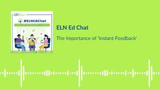Famous ELNEdChat - The Importance of 'Instant Feedback' Profile