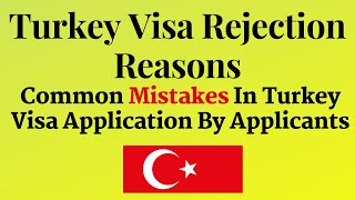 Turkey visa Rejection Reasons || Common Mistakes In Turkey Visa Application By Applicants ||