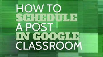 How to Schedule a Post in Google Classroom