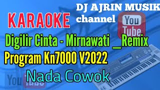 DIGILIR CINTA - MIRNAWATI _ REMIX [ KARAOKE KN7000 ] NADA COWOK +5
