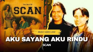 Aku Sayang Aku Rindu - SCAN | Music Video Lirik Lagu Malaysia Sepanjang Masa