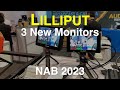 Lilliput 3 New Monitors - NAB 2023