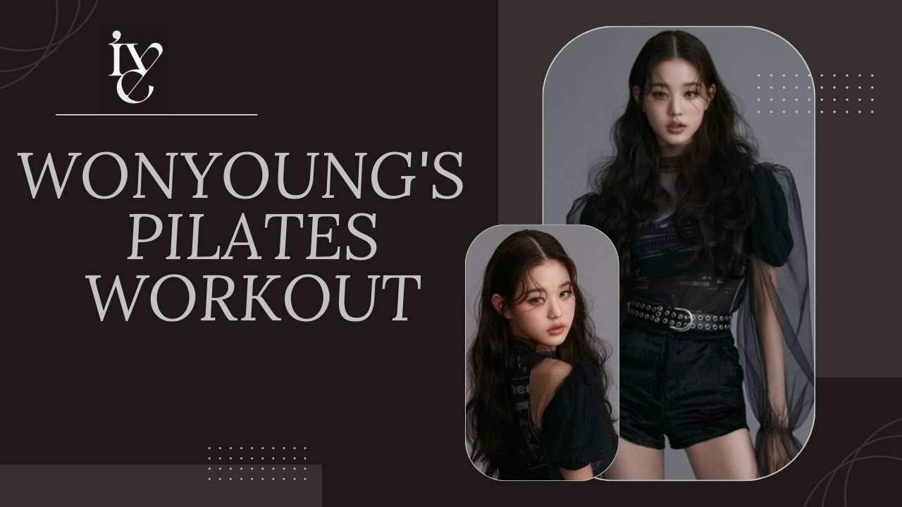 IVE Wonyoung's Pilates Workout Kpop Idol Workout YouTube