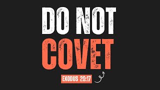 Do Not Covet Exodus 20:17 | Nathan Lino