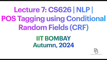Lecture 7: CS626  POS Tagging using Conditional Random Fields (CRF) | IIT Bombay | 2024