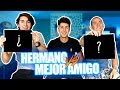 HERMANO VS MEJOR AMIGO | ¿Quién me conoce mejor?