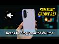 Keeps Turning Down the Volume Samsung Galaxy A37 Quick &amp; Easy Guide