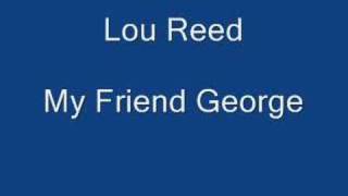 Lou Reed My friend george