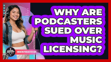 Why Are Podcasters Sued Over Music Licensing? - Modern Podcaster Hub
