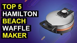 Top 5 Hamilton Beach Waffle Maker | Hamilton Beach Belgian Waffle Maker