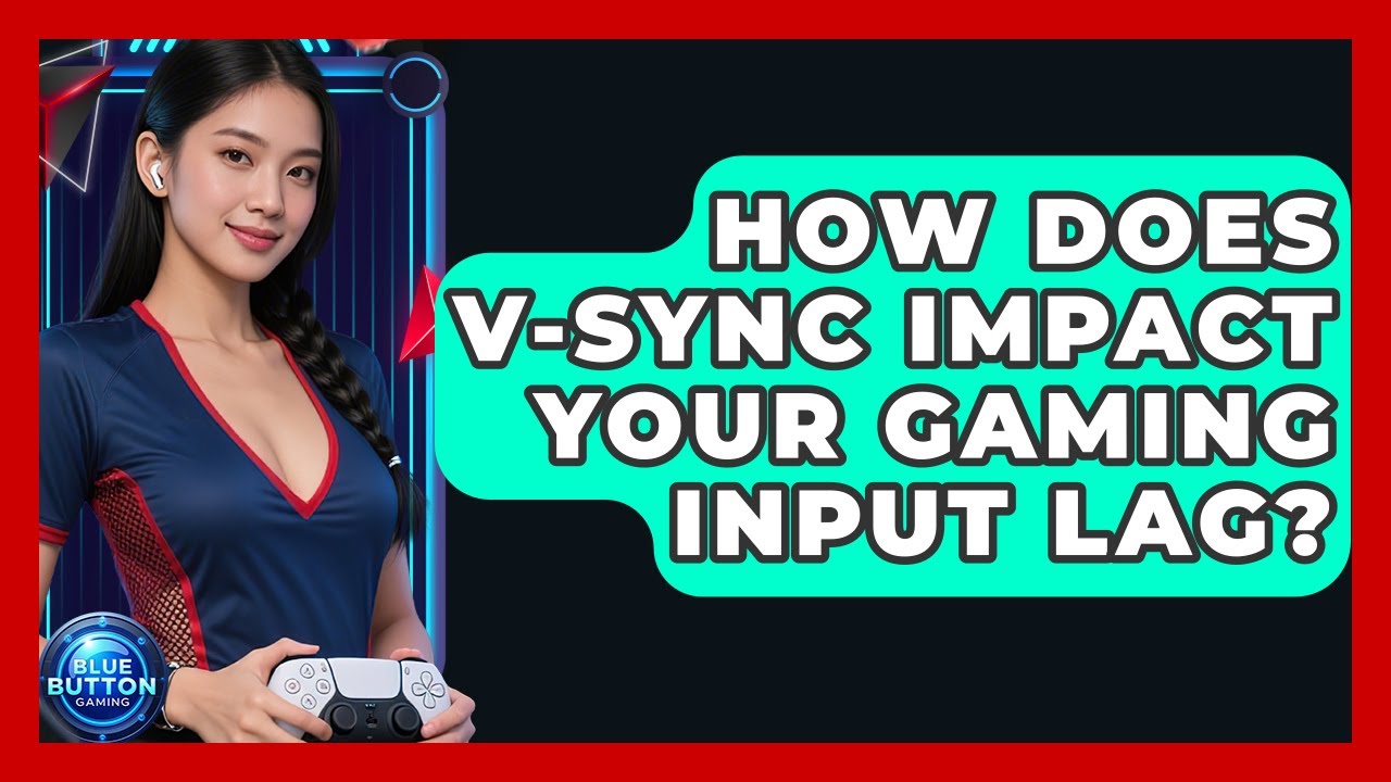 How Does V-Sync Impact Your Gaming Input Lag? - Blue Button Gaming