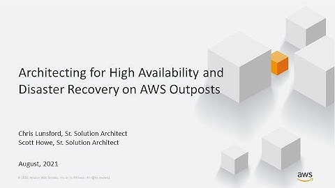 Architecting for High Availability and Disaster Recovery on AWS Outposts - AWS Online Tech Talks