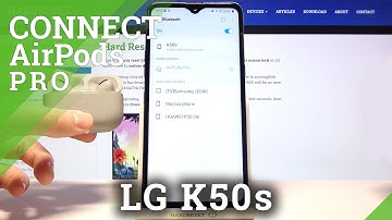 How to Connect AirPods Pro with LG K50s – Pair Devices