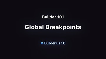 Builder 101: Global Breakpoints
