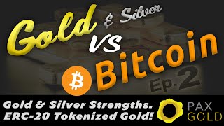 🔵 Gold vs Bitcoin: Strengths of Gold & Silver – PAXOS Gold, PAXG ERC-20 Token for Real Gold – Ep. #2
