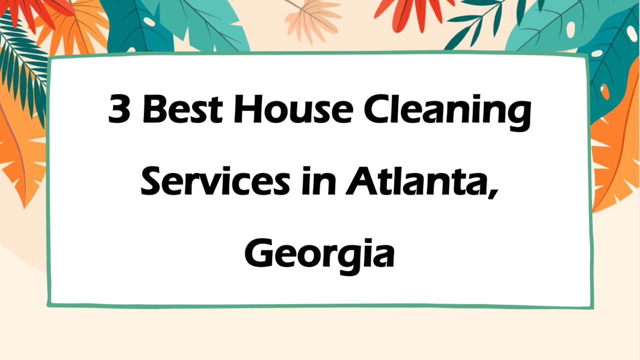 3 Best House Cleaning Services in Atlanta, Georgia | Home Cleaners