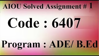 AIOU Code 6407 Solved Assignment No 1 Autumn 2023 | Baloch Academy