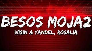 Wisin & Yandel, ROSALÍA - Besos Moja2 (Letra/Lyrics)