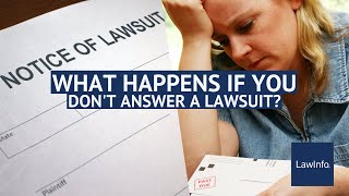 What Happens If You Don't Answer a Lawsuit | LawInfo