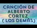 Canción de Alberto Cortez ( Los demas)