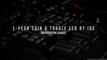 DIGITAL ELECTRONICS 2 LAB - Test Application - Coin Acceptor & LED Toggle by Interrupt on Change