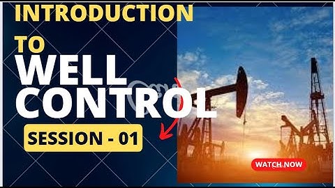 Introduction to Well Control | Lecture 01 | By: Prof: Dr. Hussein Emadi