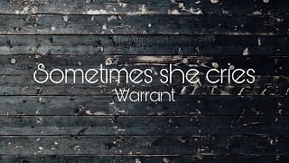 Warrant - Sometimes she cries lyrics