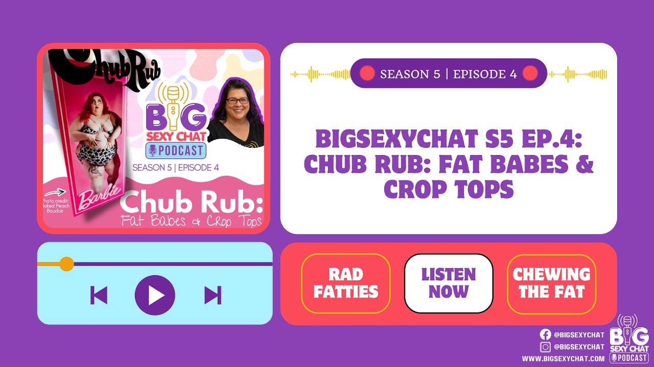 BigSexyChat S5 Ep.4: Chub Rub: Fat Babes & Crop Tops