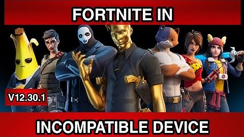 [V12.30.1.1 UPDATED]How To Play Fortnite In Incompatible Andriod Device | Device Not Supported Fix
