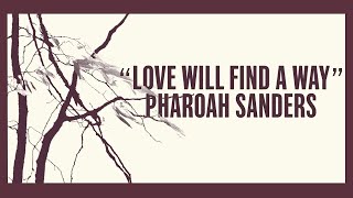 Pharoah Sanders – Love Will Find a Way (Official Lyric Video)
Pre-order now: luakabop.lnk.to/Pharoah
Follow the research uncovered through this project: pharoahsanders.com/harvesttime
”Love Will Find a Way” is the first single from Pharoah Sanders seminal record from 1977 PHAROAH, soon to be rereleased in an embossed 2 LP box set.
With Pharoah Sanders’ blessing, this new box set presents the definitive, remastered version of PHAROAH—the first since its original release—along with two previously unreleased live performances of his masterpiece “Harvest Time.” The accompanying 24-page booklet includes rarely seen photographs, interviews with many of the participants, and a conversation with Pharoah himself.
Described as a love letter to his then wife Bedria, “Love Will Find a Way” is a passionate missive from an artist channeling the heightened emotions of a deep and true devotion.
We share the backstory on his website: https://www.pharoahsanders.com/harvesttime/love-will-find-a-way
PHAROAH is out September 15, 2023.
Learn more about the secrets of life: LuakaBop.com Pharoah Sanders – Love Will Find a Way (Official Lyric Video)