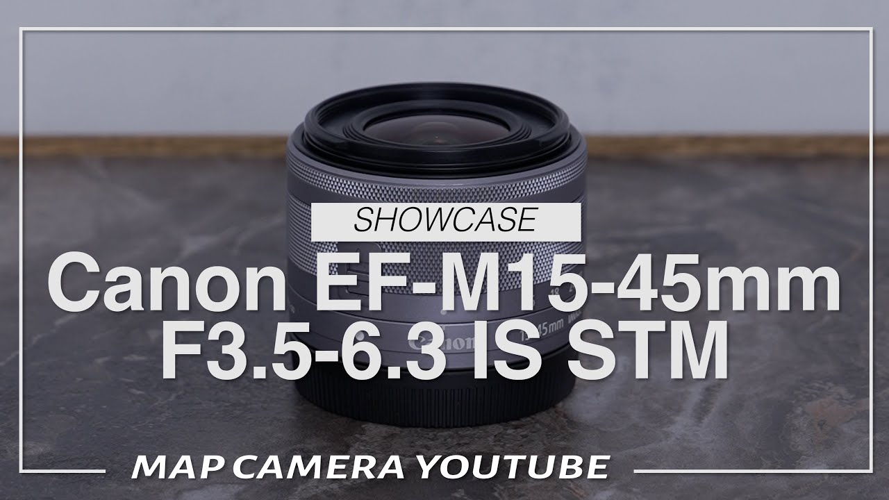 Canon EF-M15-45mm F3.5-6.3 IS STM [Product Introduction] - YouTube