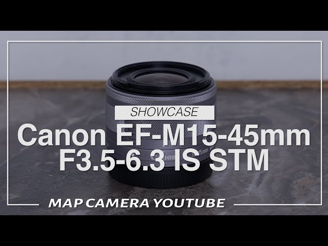 Canon EF-M15-45mm F3.5-6.3 IS STM [Product Introduction] - YouTube