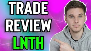 How to Analyze a Stock Trade | LNTH Trade Review