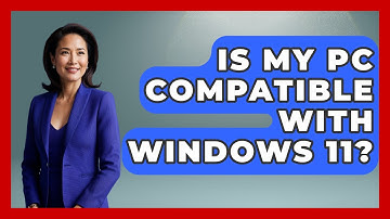 Is My PC Compatible With Windows 11? - Your Computer Companion