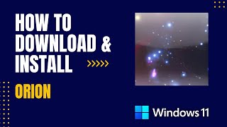 How to Download and Install Orion For Windows