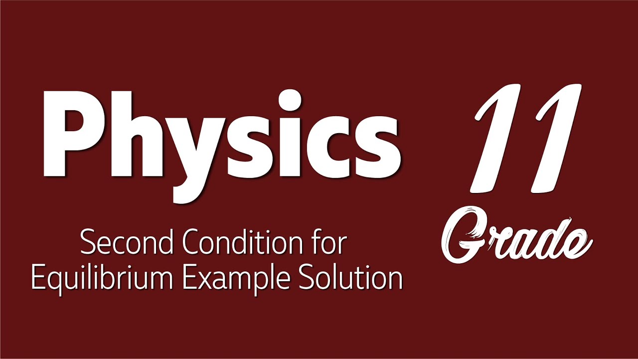 Physics 11 |  Second Condition for Equilibrium Example Solution