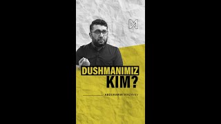 Dushmanimiz kim? | @Abdukarim Mirzayev