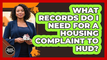 What Records Do I Need for a Housing Complaint to HUD?