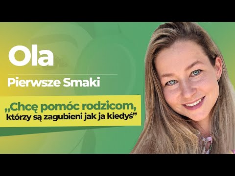 Ola - Pierwsze Smaki: Jak mądrze odżywiać dziecko? Rozszerzanie diety okiem dietetyka