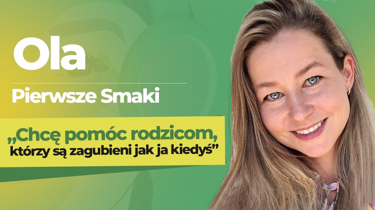 Ola - Pierwsze Smaki: Jak mądrze odżywiać dziecko? Rozszerzanie diety okiem dietetyka