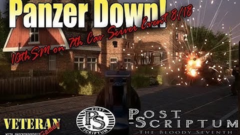 Post Scriptum - Panzer Down! - 10th SM on 7th CAV Server Event 8/18