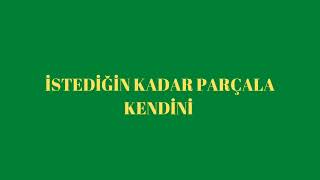 İstedi̇ği̇n Kadar Parçala Kendi̇ni̇